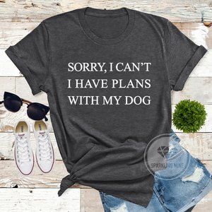 I Can't. I Have Plans with My Dog Graphic Tshirt.